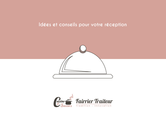 Idées et conseils pour votre réception Fairrier Traiteur